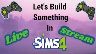 Let's Build Something In The Sims 4!!!!! #24