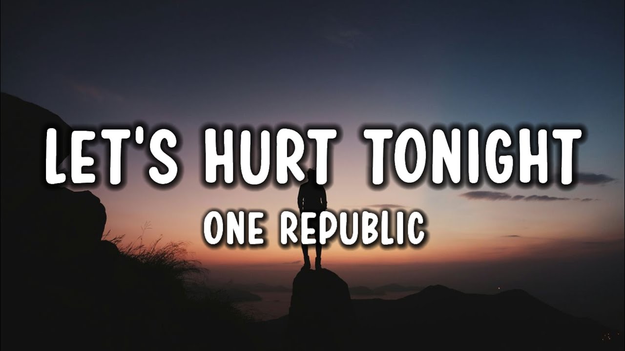 One Republic - Let's Hurt Tonight (Lyrics)