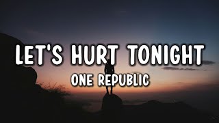 One Republic - Let's Hurt Tonight (Lyrics)
