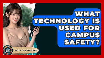 What Technology Is Used For Campus Safety? - The College Explorer
