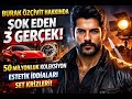 Burak Özçivit Hakkında Şok Eden 3 Gerçek: 50 Milyonluk Koleksiyon,Estetik İddiaları ve Set Krizleri!