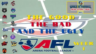 ARENA FOOTBALL LEAGUE - WEEK 1: THE GOOD, THE BAD, AND THE UGLY