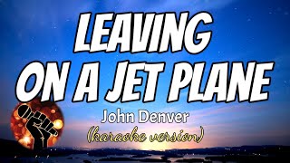 LEAVING ON A JET PLANE - JOHN DENVER (karaoke version)