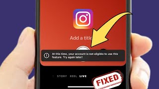 At This Time Your Account is not Eligible to Use this Feature Instagram Live / Fixed / 2026