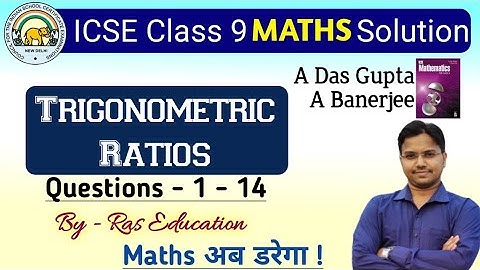 1.Trigonometric Ratios |Ex- 1(A)|Q.1-Q.14  ICSE Mathematics for Class 9 A Das Gupta| Trigonometry