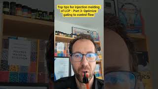 Top tips for injection molding of LCP - Part 3: Optimize gating to control flow