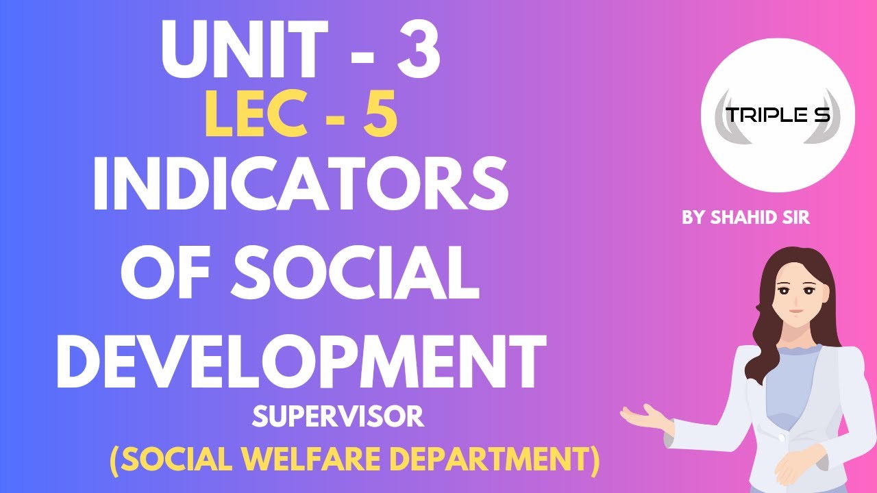 Lec 5 : Indicators of Social Development (Unit 3) by Shahid Sir ...