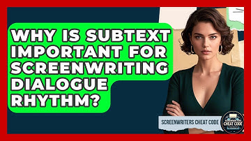 Why Is Subtext Important For Screenwriting Dialogue Rhythm? - Screenwriter