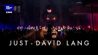 Just - David Lang // DR Pigekoret (LIVE)