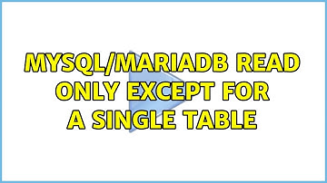 MySQL/MariaDB Read only except for a single table