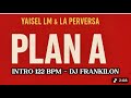 La Perversa X Yaisel LM - PLAN A - INTRO 122 BPM - DJ FRANKILON