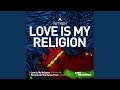 Love Is My Religion (Extended Mix)