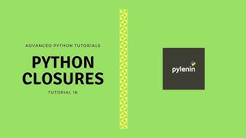 Python Closures | Advanced Python | Tutorial 16