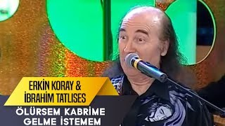 Ölürsem Kabrime Gelme İstemem | Erkin Koray & İbrahim Tatlıses | İbo Show Canlı Performans