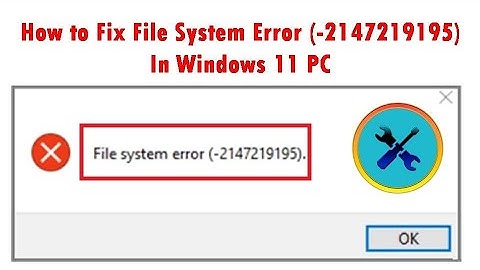 How to Fix File System Error  (-2147219195) In Windows 11 PC