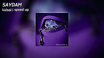 kidsai -SAYDAM- | speed up | duckkk.q
