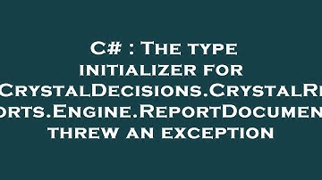 C# : The type initializer for 