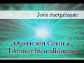 Soin énergétique - Marie & Gabriel - S'Ouvrir à l'Amour inconditionnel