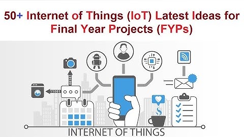 Internet of Things Latest Ideas for Final Year Projects #internetofthings #iot  #fyp #projects
