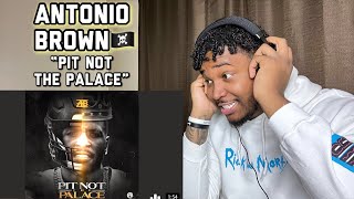 Antonio Brown- Pit Not The Palace| REACTION