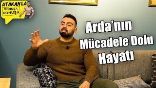 ARDA BUILD ve Yaşadığı Zorluklarla Dolu Hayat | Atakan'la Konuşa Konuşa | 15.Bölüm