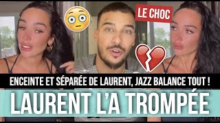 JAZZ ENCEINTE ET TROMPÉE PAR LAURENT  ILS NE SONT PLUS ENSEMBLE  EN LARMES, ELLE PREND LA PAROLE