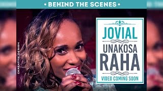 Jovial - Unakosa Raha Behind The Scenes