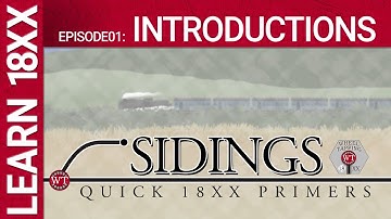 Sidings 01: Introductions - Learn 18XX Primers