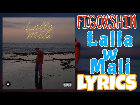 FIGOXSHIN Lalla W Mali LYRICS PAROLES