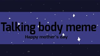 (MUTED) TALKING BODY || ANIMATION MEME || Flipaclip (Happy mothers day)