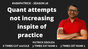 Quant attempts not increasing inspite of practice | AskPatrick | Patrick Dsouza |