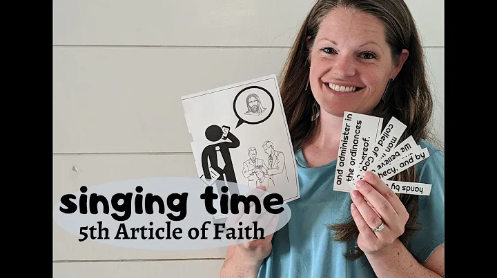Singing Time: 5th Article of Faith