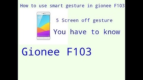 How to use smart gesture in gionee f103 - Tips&Tricks