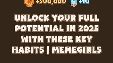 Unlock Your Full Potential in 2025 with These Key Habits | MemeGirls video code