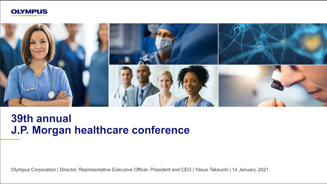 39th J.P. Morgan Healthcare Conference -14th Jan 2021：IRイベント：IRライブラリー：オリンパス