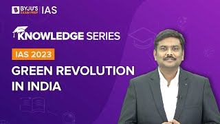 Green Revolution in India (Explained) | Indian Economy for UPSC Prelims & Mains 2022  2023 | BYJU'S