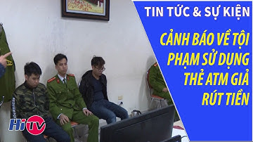 Cảnh báo về tội phạm sử dụng thẻ ATM giả rút tiền