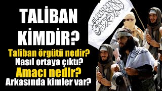 Tali̇ban Ki̇mdi̇r? Taliban Örgütü Nedir? Nasıl Ortaya Çıktı? Amacı Nedir? Arkasında Kimler Var?