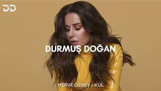 Merve Özbey - Kül ( Durmuş Doğan Remix ) Resimi