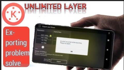 Kinemaster problem solve ||kinemaster export error || Export  failed in kinemaster | unlimited layer
