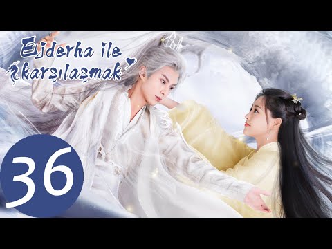 Ejderha İle Karşılaşmak | 36. Bölüm ❤ |  Miss The Dragon 遇龙 |  Dylan Wang, Zhu Xudan | WeTV Turkish