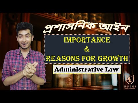 প্রশাসনিক আইনের গুরুত্ব   || Importance  & Reason for Growth of Administrative Law || Evolution ||