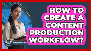 How To Create A Content Production Workflow?
