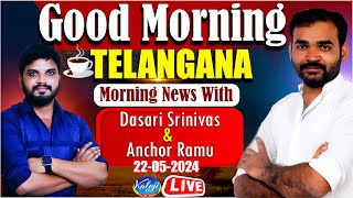 🔴LIVE : Morning News With Dasari Srinivas & Anchor Ramu | 22-05-2024 | Kaloji TV