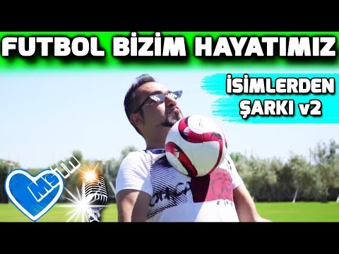 FUTBOL BİZİM HAYATIMIZ | FUTBOLCU İSİMLERİNDEN ŞARKI V2