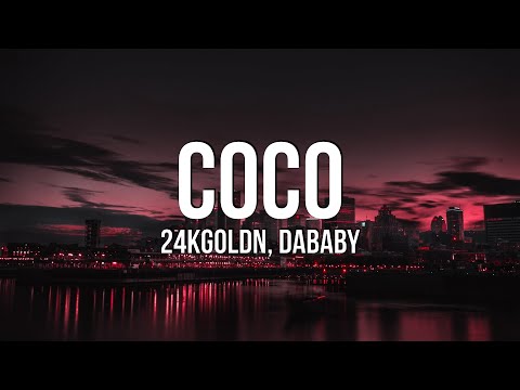 24kGoldn - Coco (Lyrics) ft. DaBaby