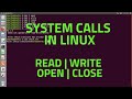 System Calls | Read | Write | Open | Close | Linux