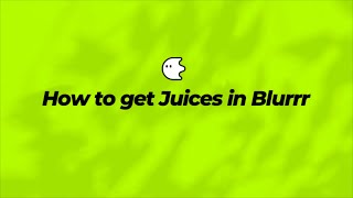 Blurrr Updateshow To Get Juices In Blurrr