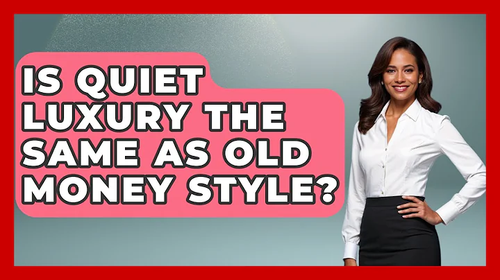 Is Quiet Luxury The Same As Old Money Style? - Luxury Life Report