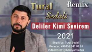 Tural Sedali - Deliler Kimi Sevirem 2021 ( Remix ) Resimi